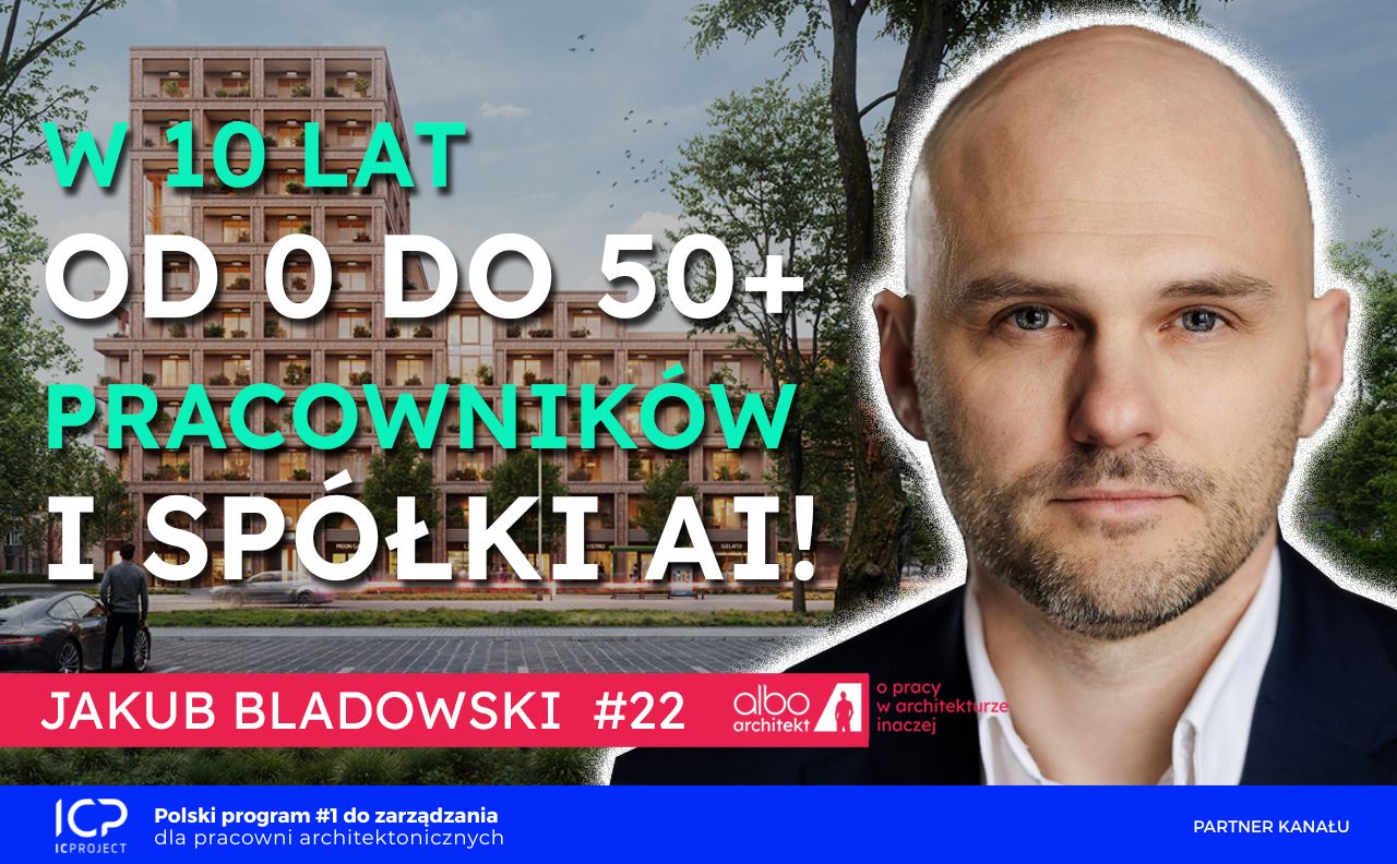 okładka 22 odcinak podcastu alboarchitekt Jak zbudować 50 osobową pracownię i spółkę AI? Ewolucja architekta przedsiębiorcy Jakub Bladowski
